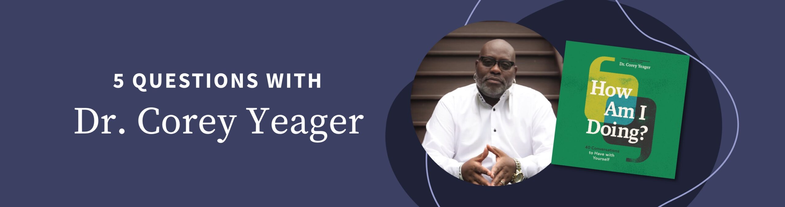 5 questions with Dr. Corey Yeager