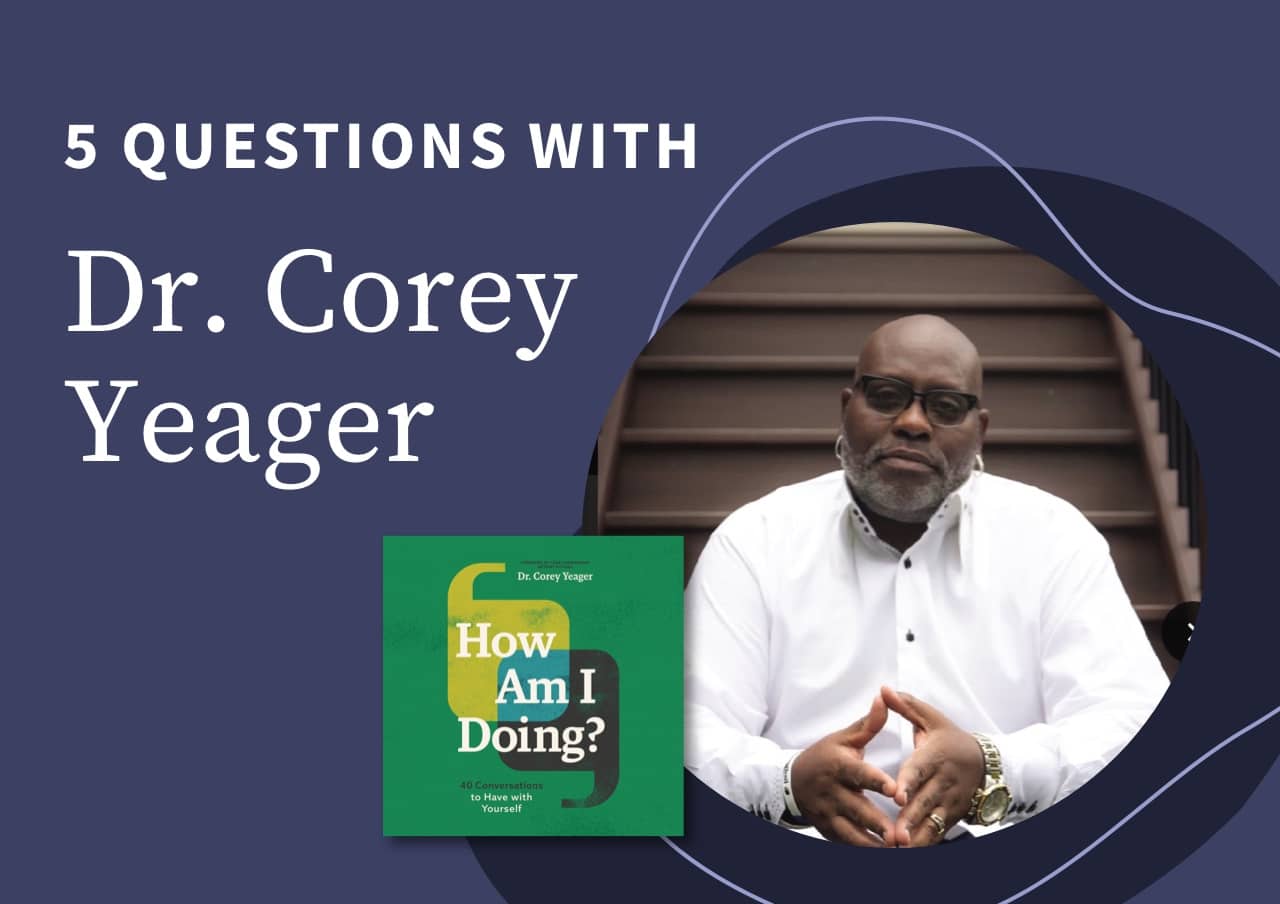 5 questions with Dr. Corey Yeager
